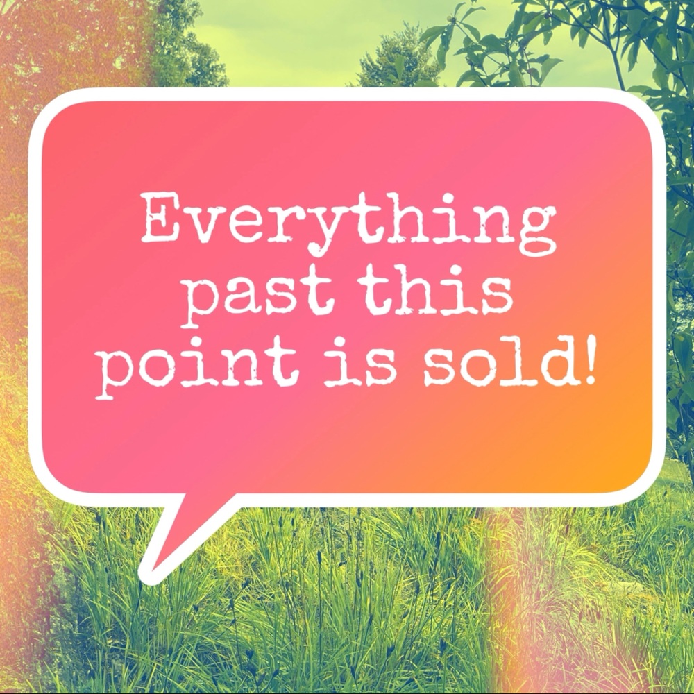 Everything below here is sold!